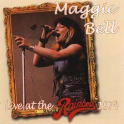 Maggie Bell : Live at the Rainbow 1974 Maggie Bell : Live at the Rainbow 1974